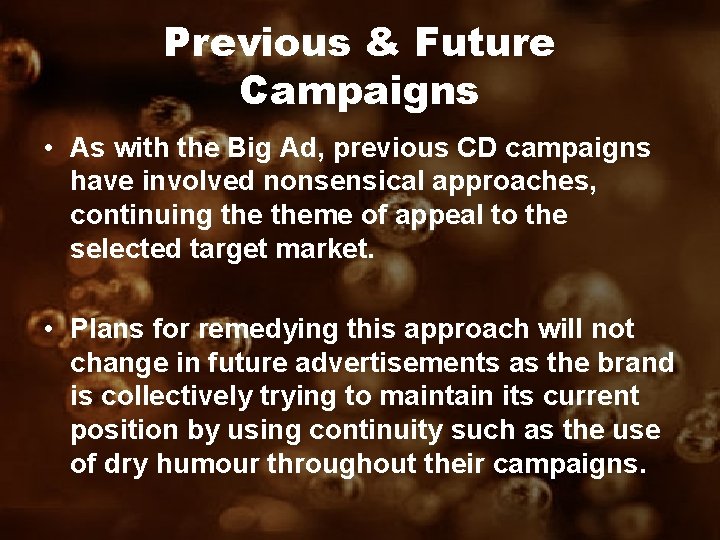 Previous & Future Campaigns • As with the Big Ad, previous CD campaigns have