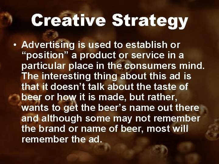 Creative Strategy • Advertising is used to establish or “position” a product or service