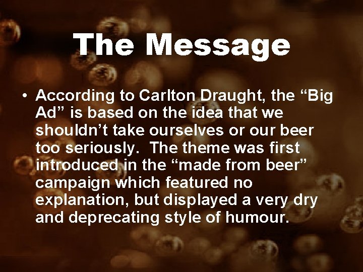 The Message • According to Carlton Draught, the “Big Ad” is based on the