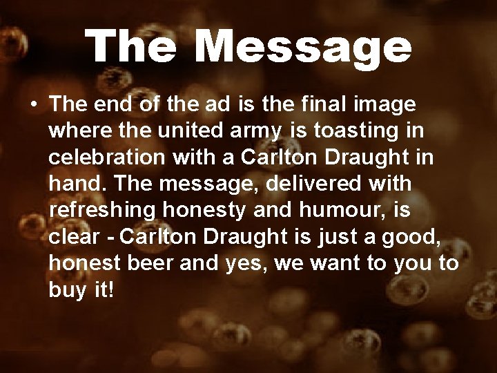 The Message • The end of the ad is the final image where the