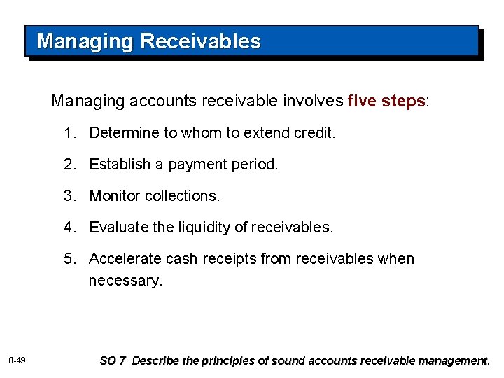 Managing Receivables Managing accounts receivable involves five steps: 1. Determine to whom to extend