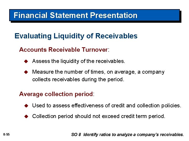 Financial Statement Presentation Evaluating Liquidity of Receivables Accounts Receivable Turnover: u Assess the liquidity