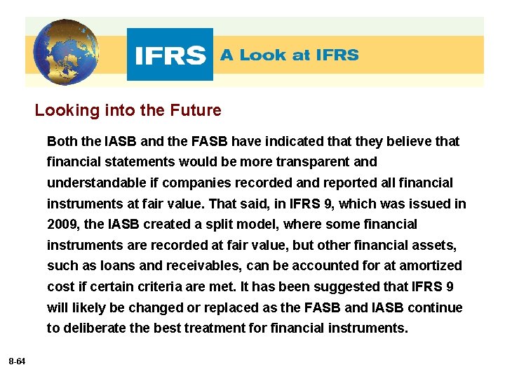Looking into the Future Both the IASB and the FASB have indicated that they