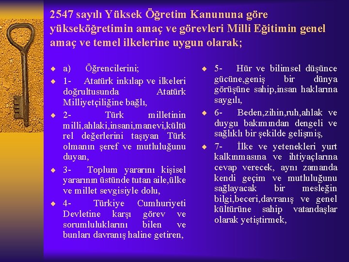 2547 sayılı Yüksek Öğretim Kanununa göre yükseköğretimin amaç ve görevleri Milli Eğitimin genel amaç