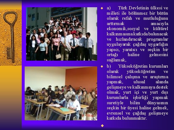 ¨ a) Türk Devletinin ülkesi ve milleti ile bölünmez bir bütün olarak refah ve