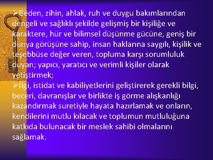 ØBeden, zihin, ahlak, ruh ve duygu bakımlarından dengeli ve sağlıklı şekilde gelişmiş bir kişiliğe