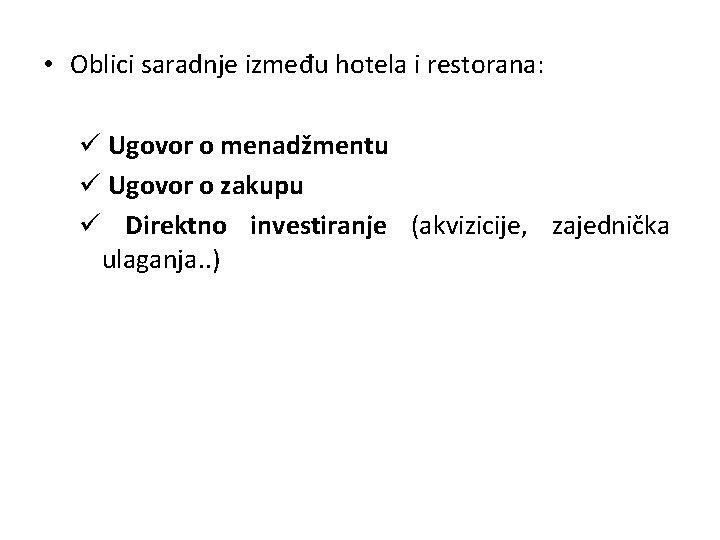  • Oblici saradnje između hotela i restorana: ü Ugovor o menadžmentu ü Ugovor