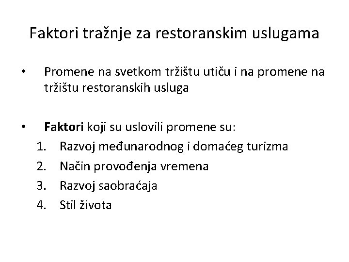 Faktori tražnje za restoranskim uslugama • • Promene na svetkom tržištu utiču i na