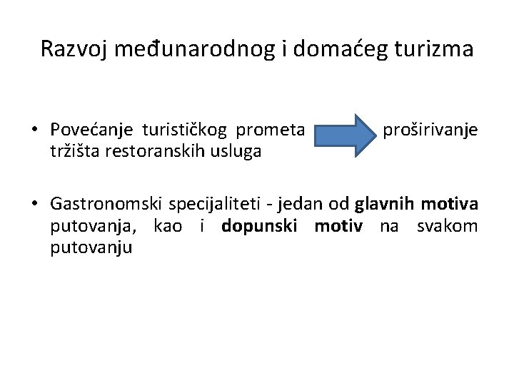 Razvoj međunarodnog i domaćeg turizma • Povećanje turističkog prometa proširivanje tržišta restoranskih usluga •