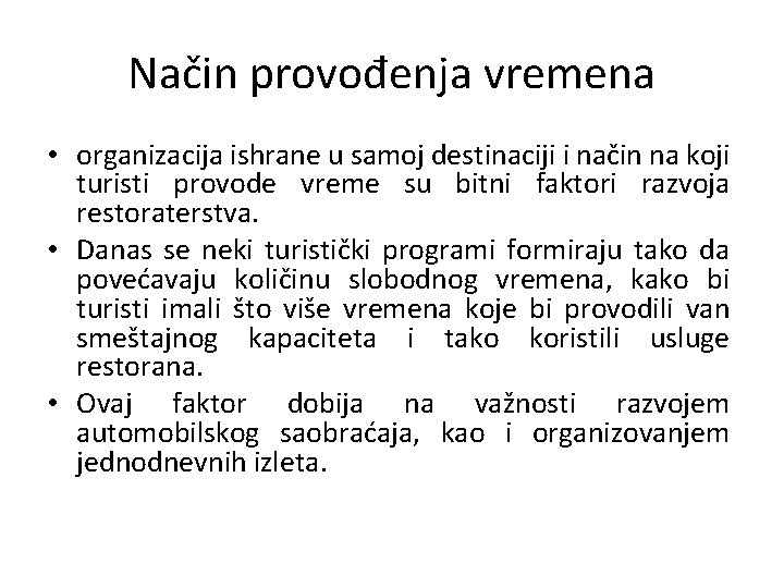 Način provođenja vremena • organizacija ishrane u samoj destinaciji i način na koji turisti