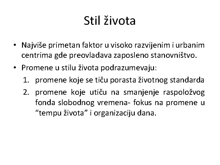 Stil života • Najviše primetan faktor u visoko razvijenim i urbanim centrima gde preovladava