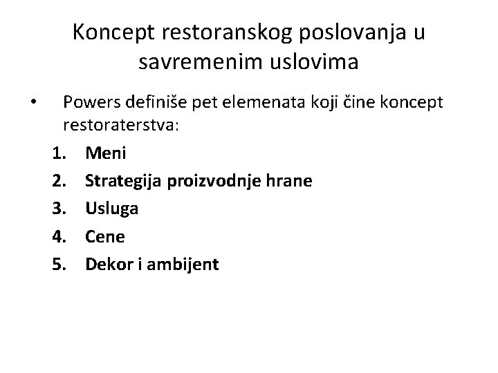 Koncept restoranskog poslovanja u savremenim uslovima • Powers definiše pet elemenata koji čine koncept