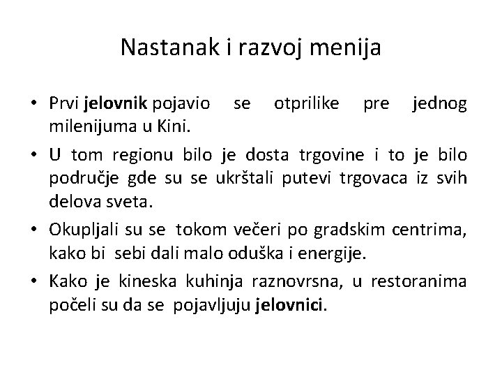 Nastanak i razvoj menija • Prvi jelovnik pojavio se otprilike pre jednog milenijumа u