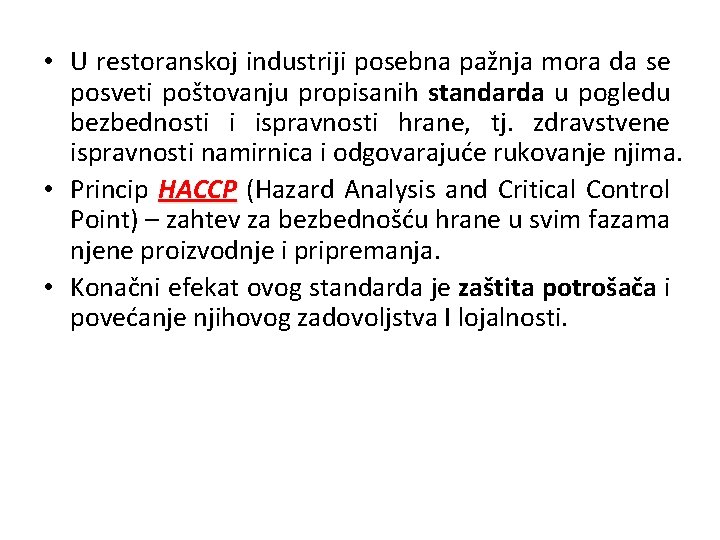  • U restoranskoj industriji posebna pažnja mora da se posveti poštovanju propisanih standarda