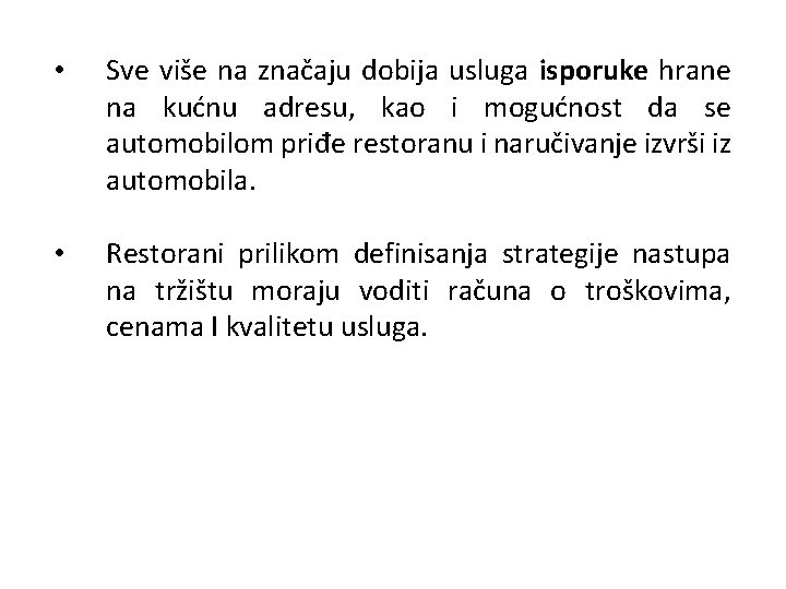  • Sve više na značaju dobija usluga isporuke hrane na kućnu adresu, kao