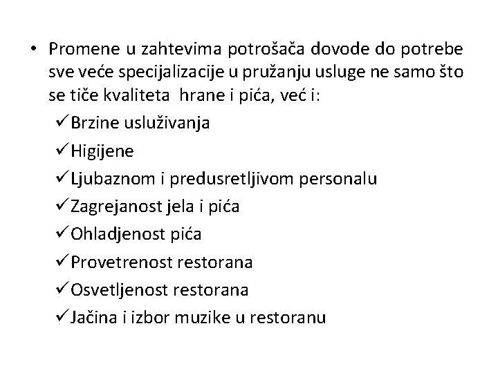  • Promene u zahtevima potrošača dovode do potrebe sve veće specijalizacije u pružanju