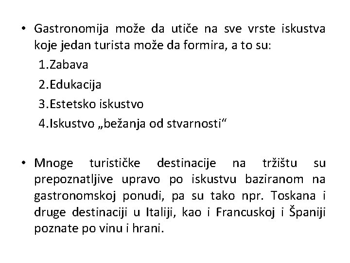  • Gastronomija može da utiče na sve vrste iskustva koje jedan turista može