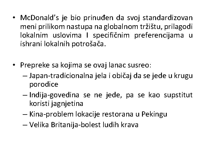  • Mc. Donald’s je bio prinuđen da svoj standardizovan meni prilikom nastupa na