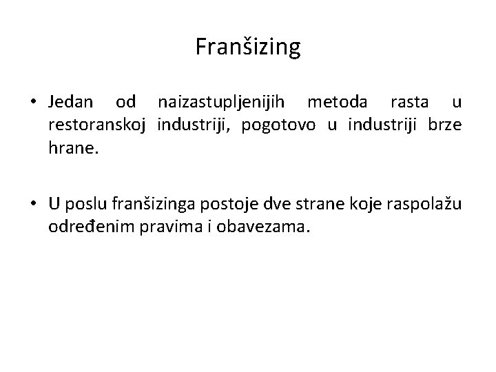 Franšizing • Jedan od naizastupljenijih metoda rasta u restoranskoj industriji, pogotovo u industriji brze