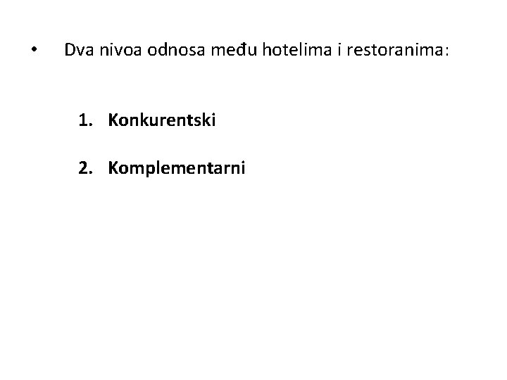  • Dva nivoa odnosa među hotelima i restoranima: 1. Konkurentski 2. Komplementarni 