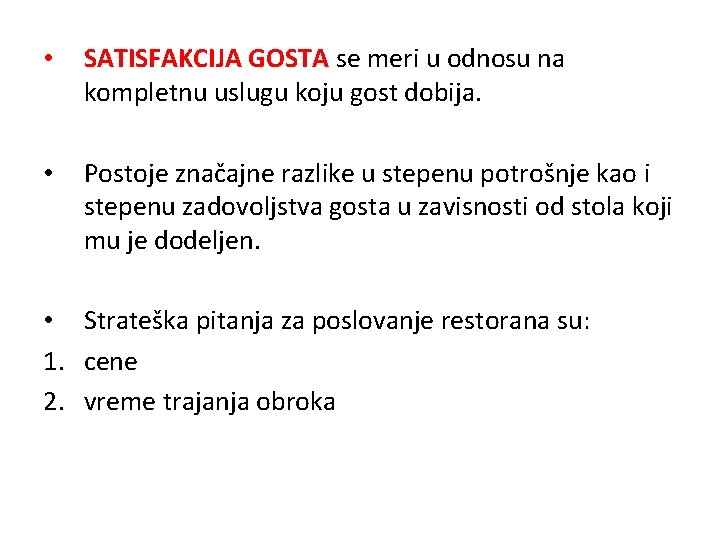  • SATISFAKCIJA GOSTA se meri u odnosu na kompletnu uslugu koju gost dobija.
