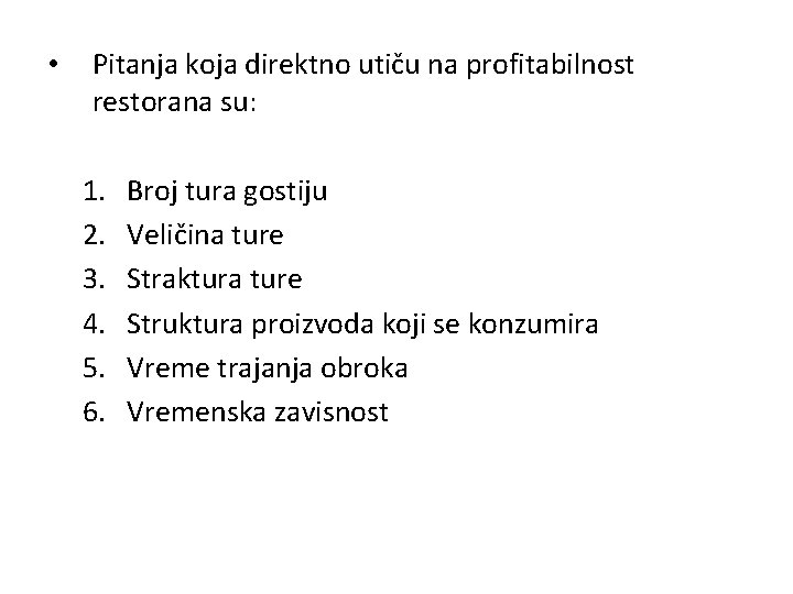  • Pitanja koja direktno utiču na profitabilnost restorana su: 1. 2. 3. 4.