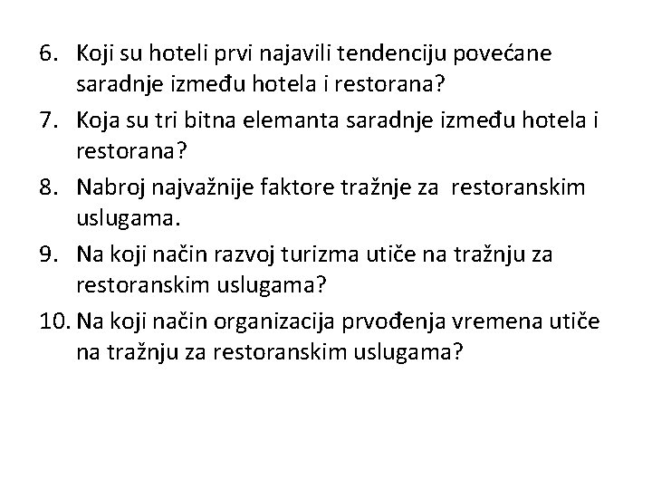 6. Koji su hoteli prvi najavili tendenciju povećane saradnje između hotela i restorana? 7.