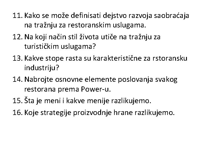 11. Kako se može definisati dejstvo razvoja saobraćaja na tražnju za restoranskim uslugama. 12.