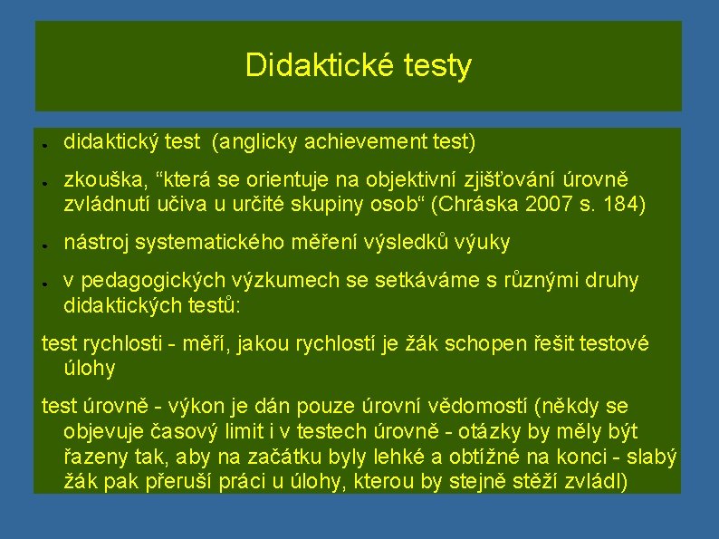 Didaktické testy ● ● didaktický test (anglicky achievement test) zkouška, “která se orientuje na