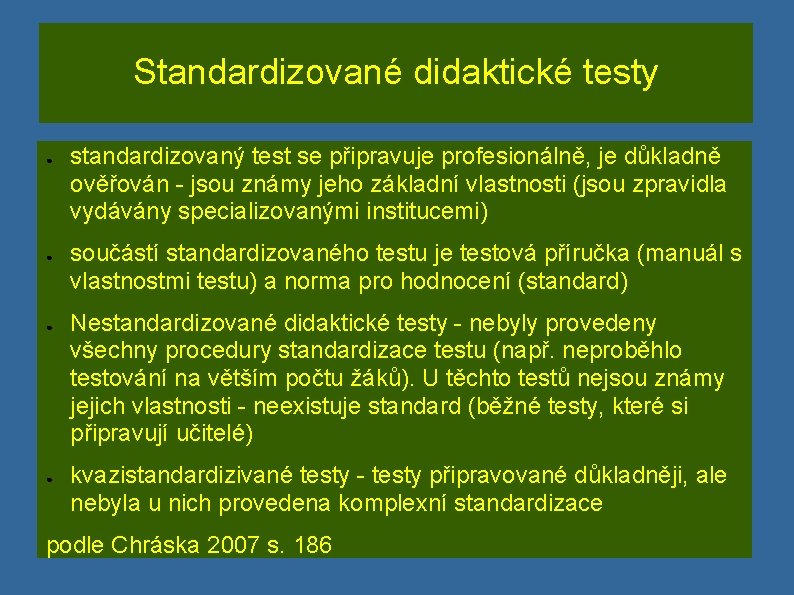 Standardizované didaktické testy ● ● standardizovaný test se připravuje profesionálně, je důkladně ověřován -