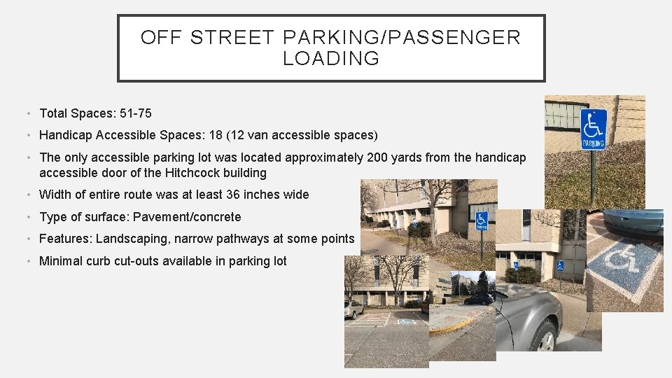 OFF STREET PARKING/PASSENGER LOADING • Total Spaces: 51 -75 • Handicap Accessible Spaces: 18
