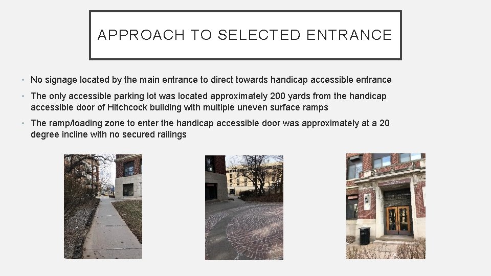 APPROACH TO SELECTED ENTRANCE • No signage located by the main entrance to direct