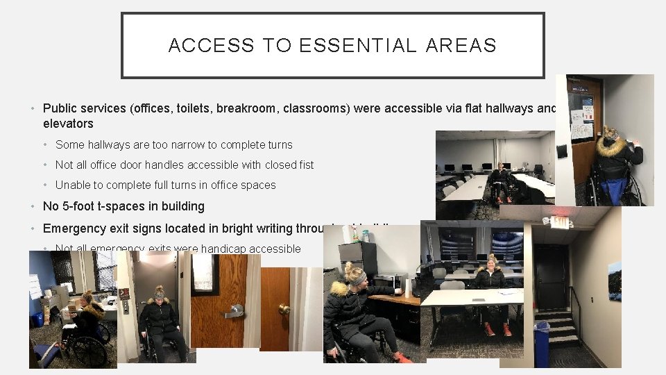 ACCESS TO ESSENTIAL AREAS • Public services (offices, toilets, breakroom, classrooms) were accessible via