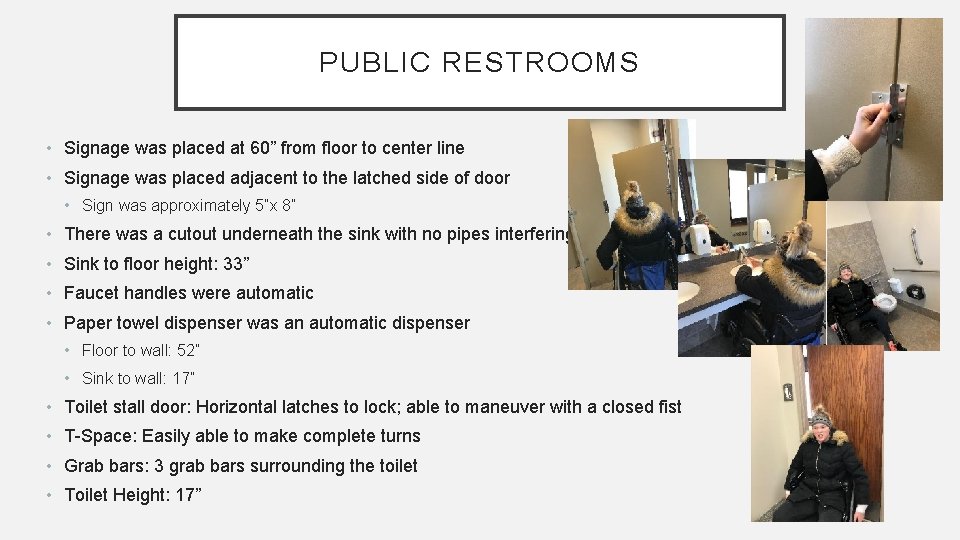 PUBLIC RESTROOMS • Signage was placed at 60” from floor to center line •