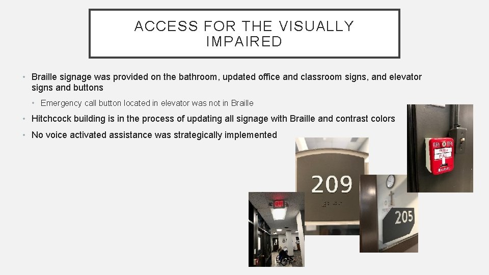 ACCESS FOR THE VISUALLY IMPAIRED • Braille signage was provided on the bathroom, updated