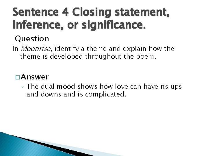 Sentence 4 Closing statement, inference, or significance. Question In Moonrise, identify a theme and