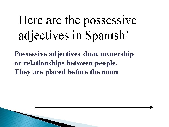 Here are the possessive adjectives in Spanish! Possessive adjectives show ownership or relationships between