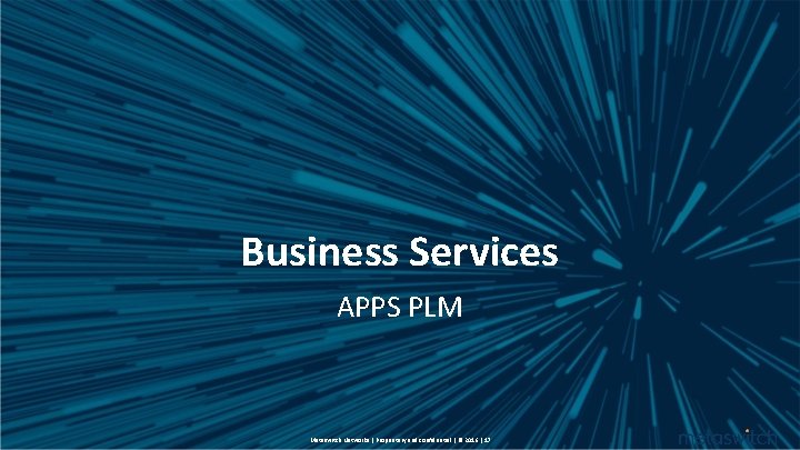 Business Services APPS PLM Metaswitch Networks | Proprietary and confidential | © 2016 |