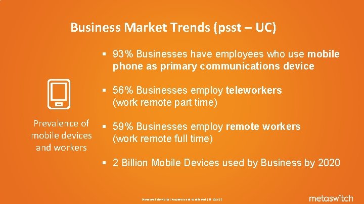 Business Market Trends (psst – UC) § 93% Businesses have employees who use mobile