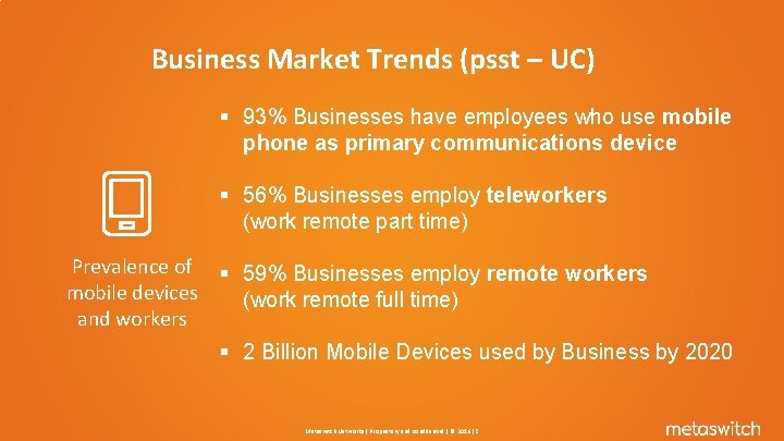 Business Market Trends (psst – UC) § 93% Businesses have employees who use mobile