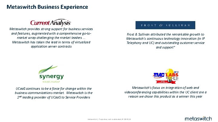 Metaswitch Business Experience Metaswitch provides strong support for business services and features, augmented with