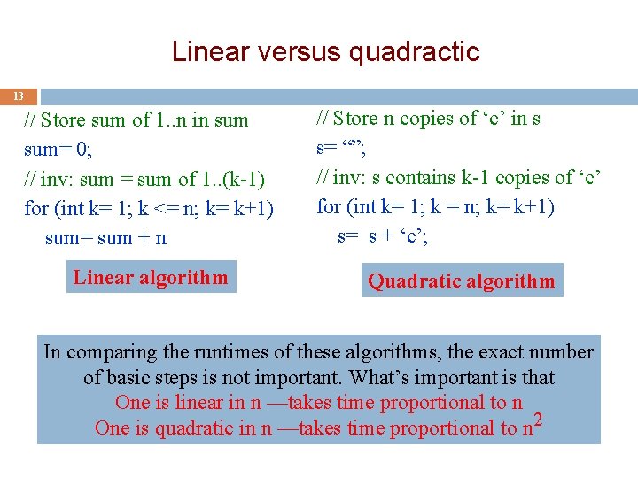 Linear versus quadractic 13 // Store sum of 1. . n in sum= 0;