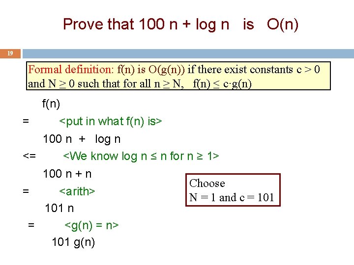 Prove that 100 n + log n is O(n) 19 Formal definition: f(n) is