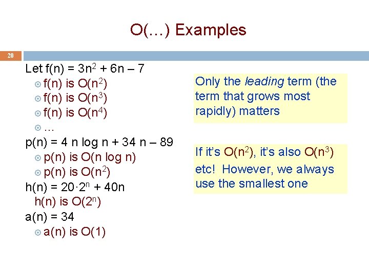 O(…) Examples 20 Let f(n) = 3 n 2 + 6 n – 7