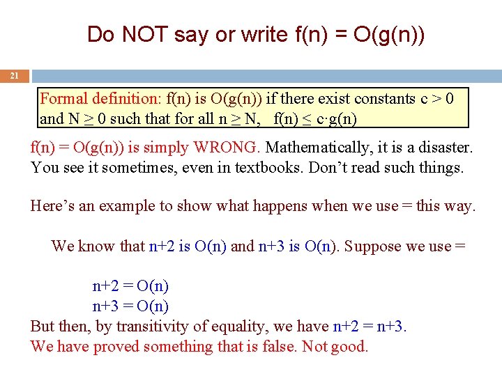 Do NOT say or write f(n) = O(g(n)) 21 Formal definition: f(n) is O(g(n))