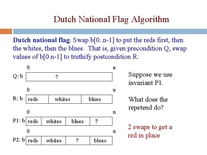 Dutch National Flag Algorithm Dutch national flag. Swap b[0. . n-1] to put the