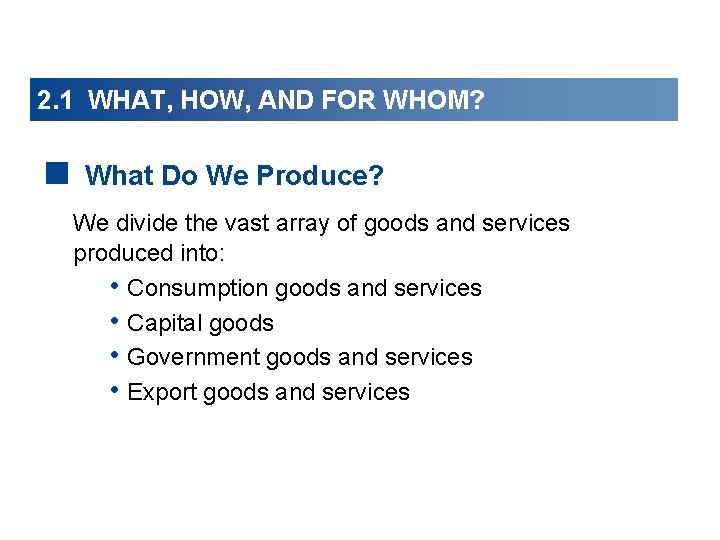 2. 1 WHAT, HOW, AND FOR WHOM? < What Do We Produce? We divide 2. 1 WHAT, HOW, AND FOR WHOM? < What Do We Produce? We divide