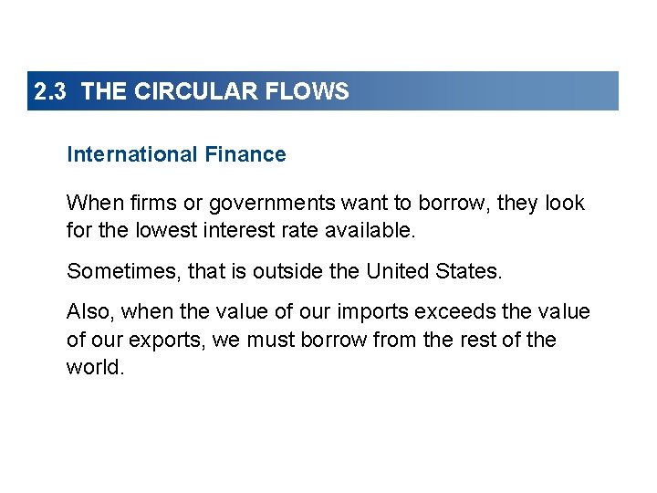 2. 3 THE CIRCULAR FLOWS International Finance When firms or governments want to borrow, 2. 3 THE CIRCULAR FLOWS International Finance When firms or governments want to borrow,