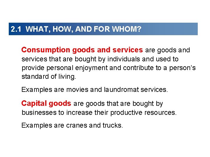 2. 1 WHAT, HOW, AND FOR WHOM? Consumption goods and services are goods and 2. 1 WHAT, HOW, AND FOR WHOM? Consumption goods and services are goods and