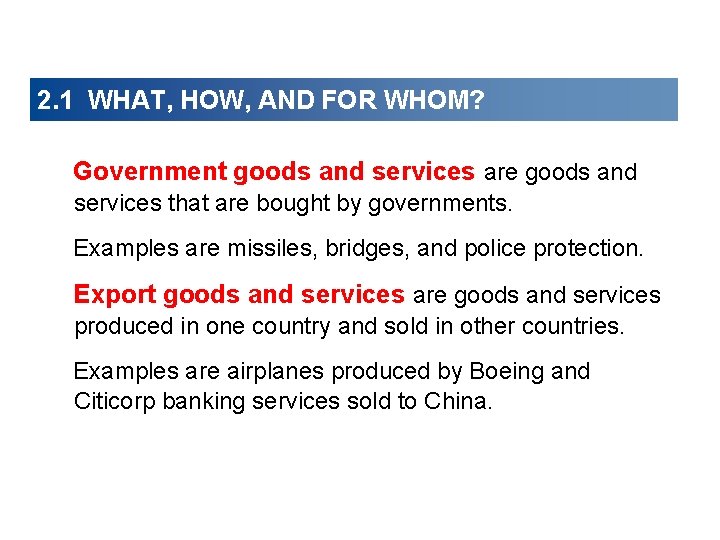 2. 1 WHAT, HOW, AND FOR WHOM? Government goods and services are goods and 2. 1 WHAT, HOW, AND FOR WHOM? Government goods and services are goods and